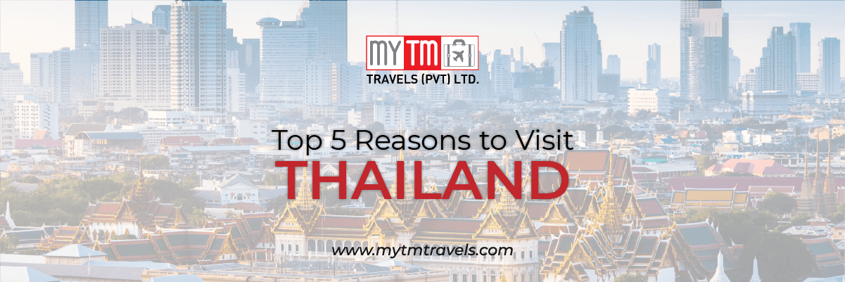 Top 5 Reasons to Visit Thailand