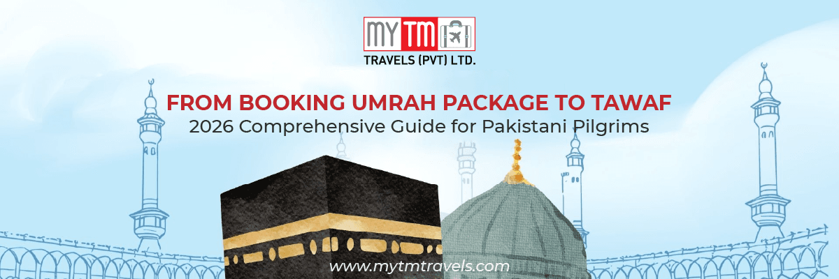 2026 Comprehensive Guide for Pakistani Pilgrims: From Booking Umrah Package to Tawaf