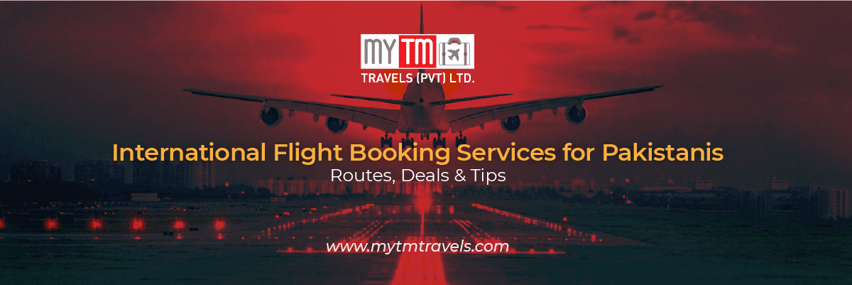 International Flight Booking Services for Pakistanis – Routes, Deals & Tips