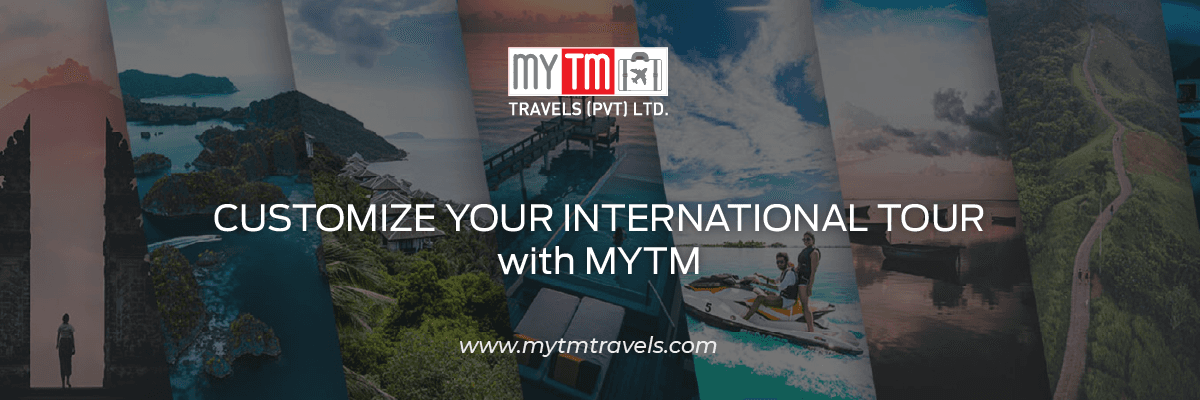 How to Customize Your International Tour Package via MYTM Travels – Step by Step