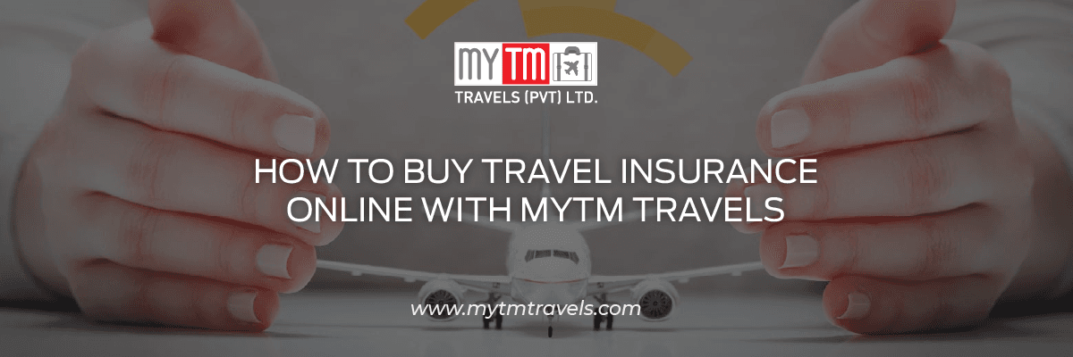 How to Buy Travel Insurance Online in Pakistan with MYTM Travels