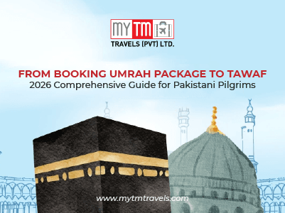 2026 Comprehensive Guide for Pakistani Pilgrims: From Booking Umrah Package to Tawaf