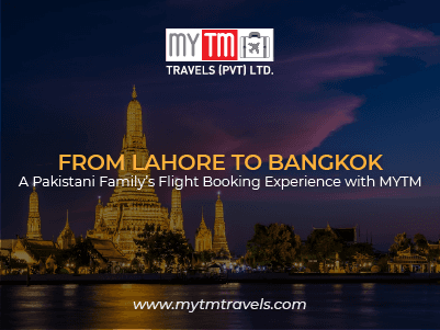 From Lahore to Bangkok: A Pakistani Family’s Flight Booking Experience with MYTM