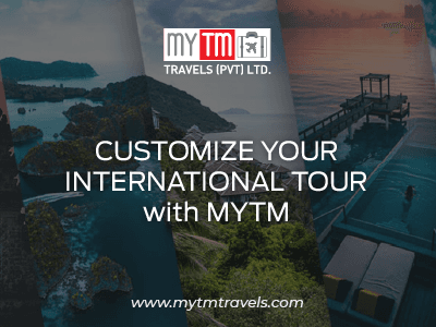 How to Customize Your International Tour Package via MYTM Travels – Step by Step