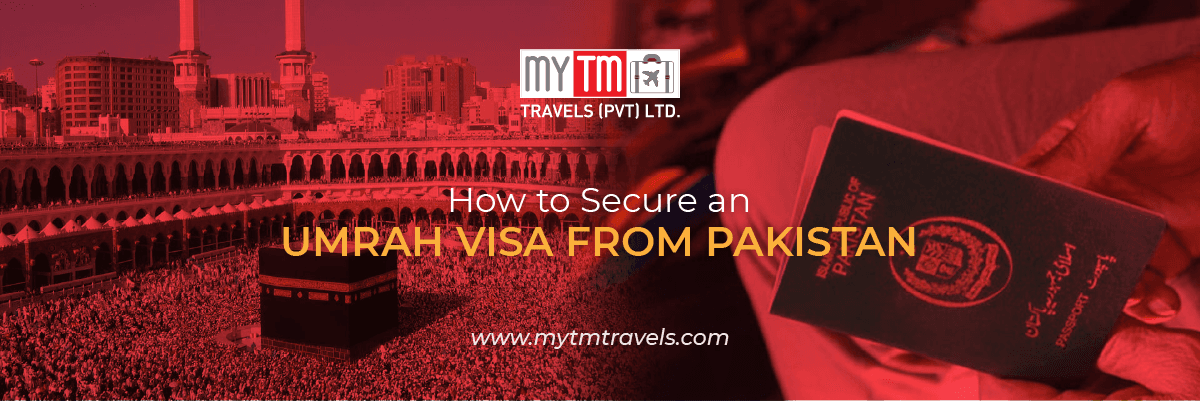 How to Secure an Umrah Visa from Pakistan: Step-by-Step Process