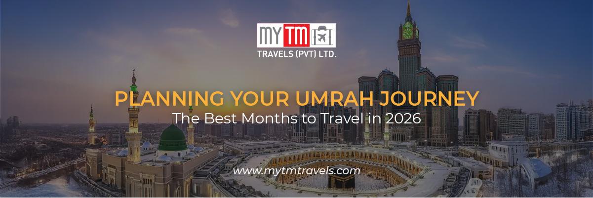 Planning Your Umrah Journey: The Best Months to Travel in 2026