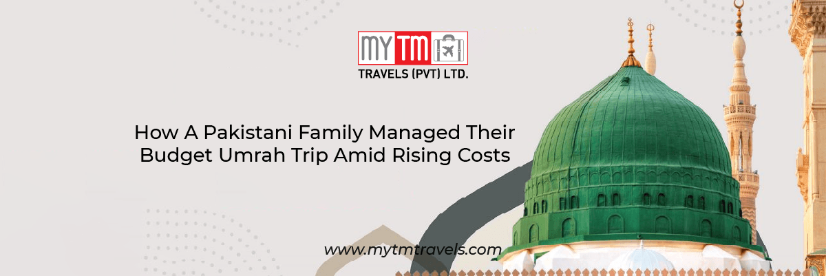 How a Pakistani Family Managed Their Budget Umrah Trip Amid Rising Costs