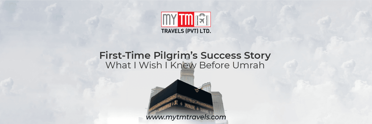 First-Time Pilgrim’s Success Story: What I Wish I Knew Before Umrah