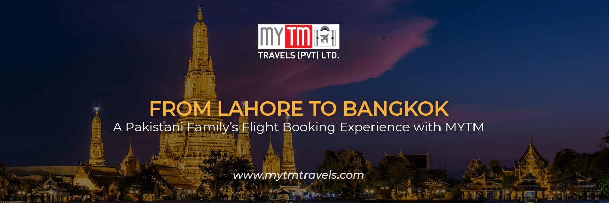 From Lahore to Bangkok: A Pakistani Family’s Flight Booking Experience with MYTM